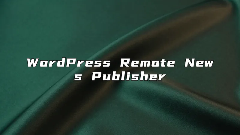 WordPress Remote News Publisher
