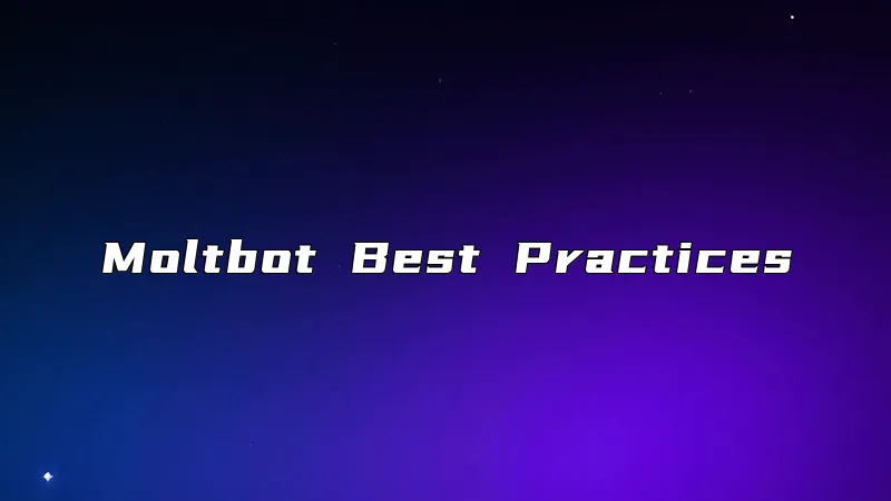 Moltbot Best Practices