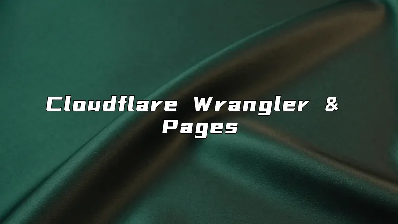 Cloudflare Wrangler & Pages