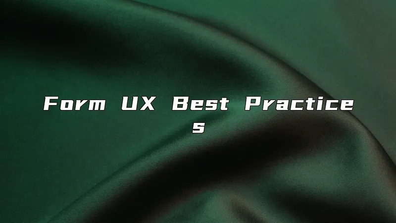 Form UX Best Practices