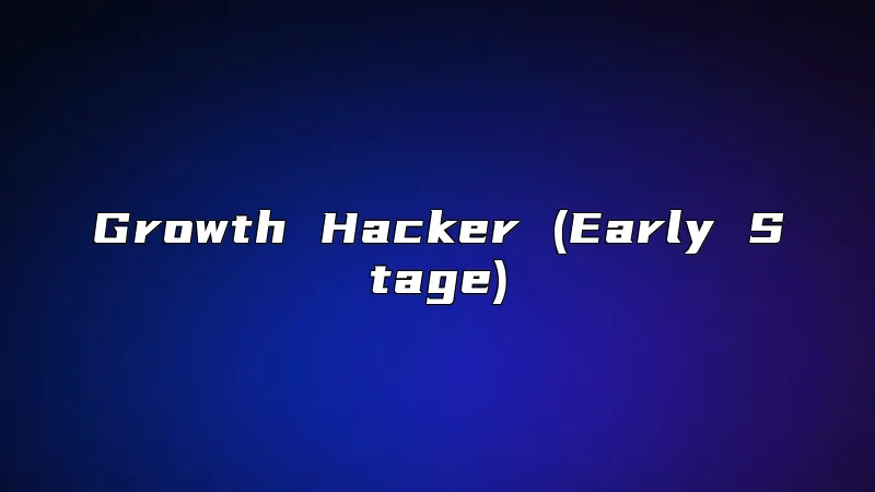 Growth Hacker (Early Stage)