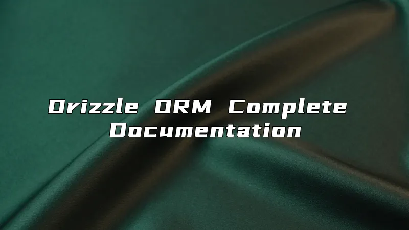 Drizzle ORM Complete Documentation