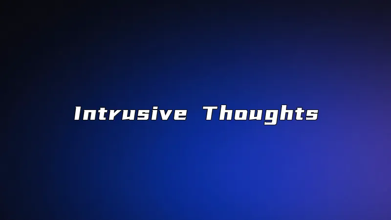 Intrusive Thoughts