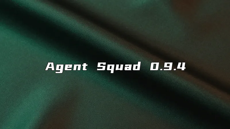 Agent Squad 0.9.4