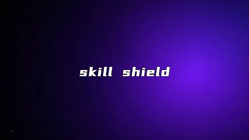 skill shield