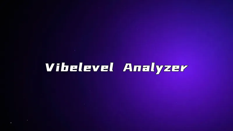 Vibelevel Analyzer