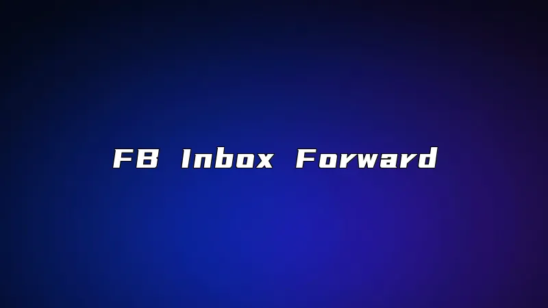 FB Inbox Forward