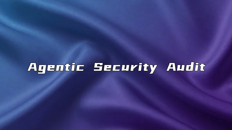 Agentic Security Audit