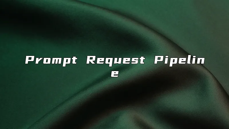Prompt Request Pipeline