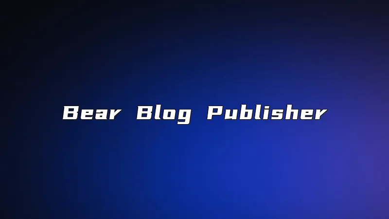 Bear Blog Publisher