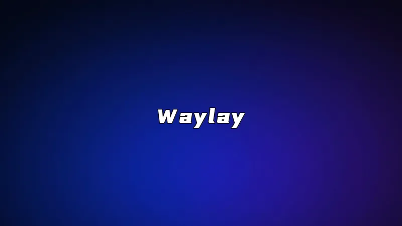 Waylay