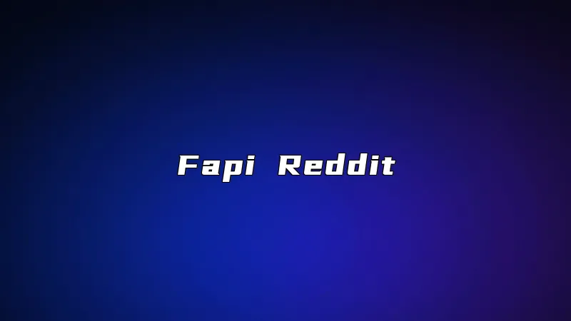 Fapi Reddit