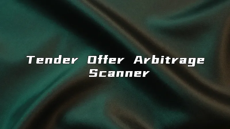 Tender Offer Arbitrage Scanner