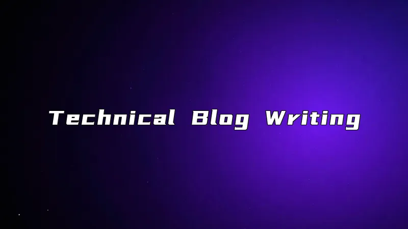 Technical Blog Writing