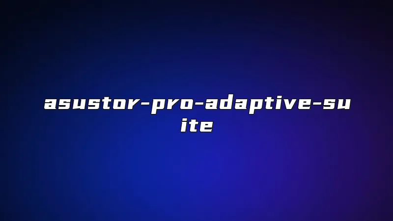 asustor-pro-adaptive-suite