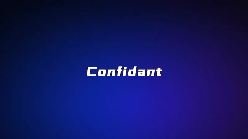 Confidant
