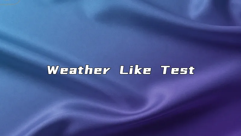 Weather Like Test