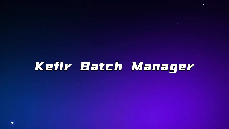 Kefir Batch Manager