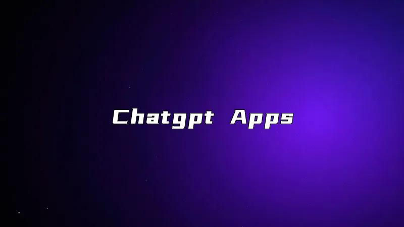 Chatgpt Apps