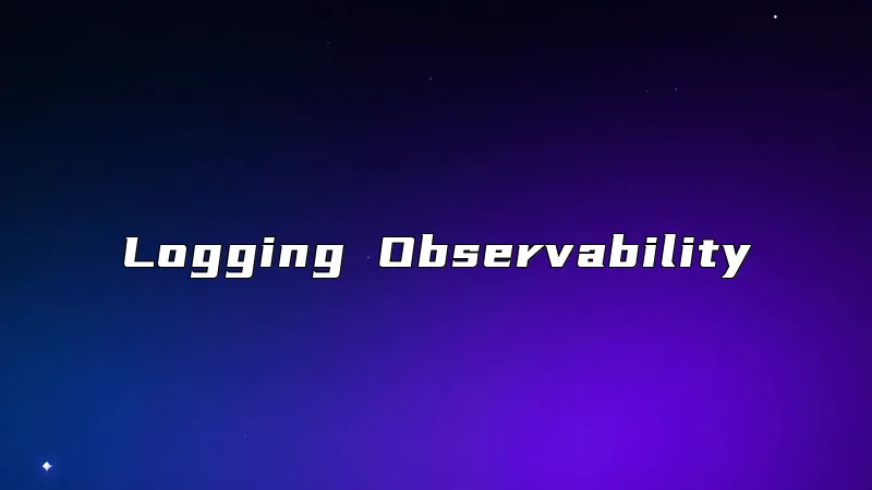 Logging Observability