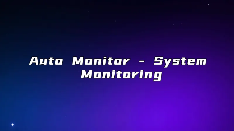 Auto Monitor - System Monitoring