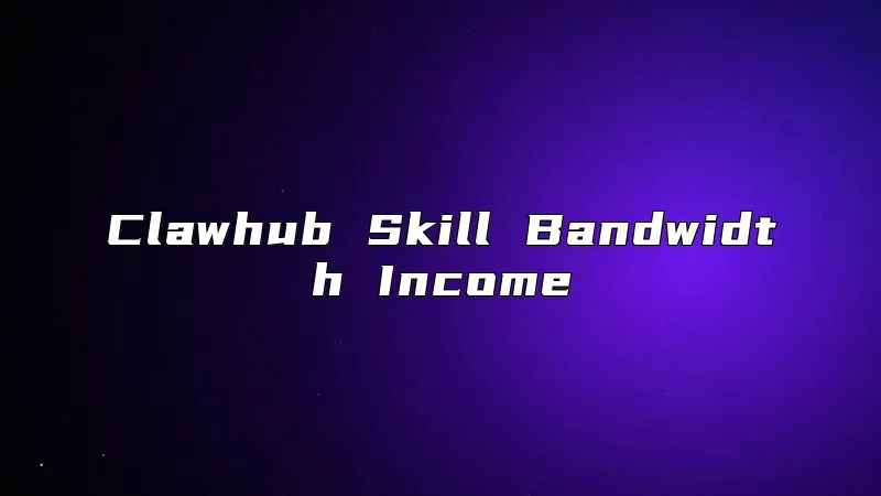 Clawhub Skill Bandwidth Income