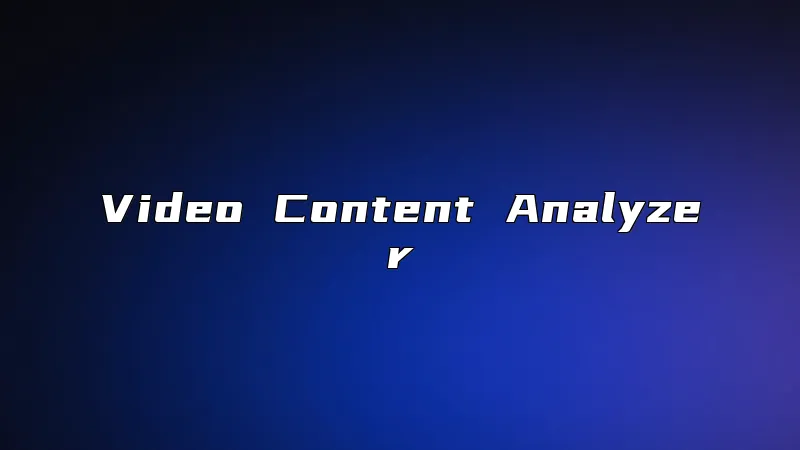 Video Content Analyzer