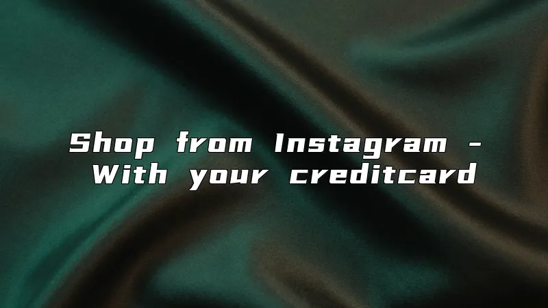 Shop from Instagram - With your creditcard