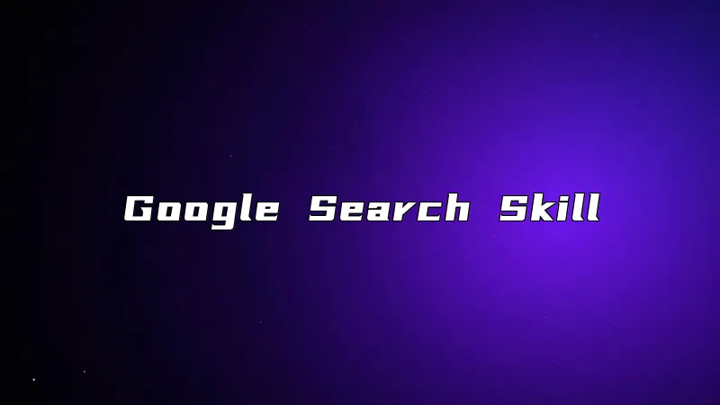 Google Search Skill