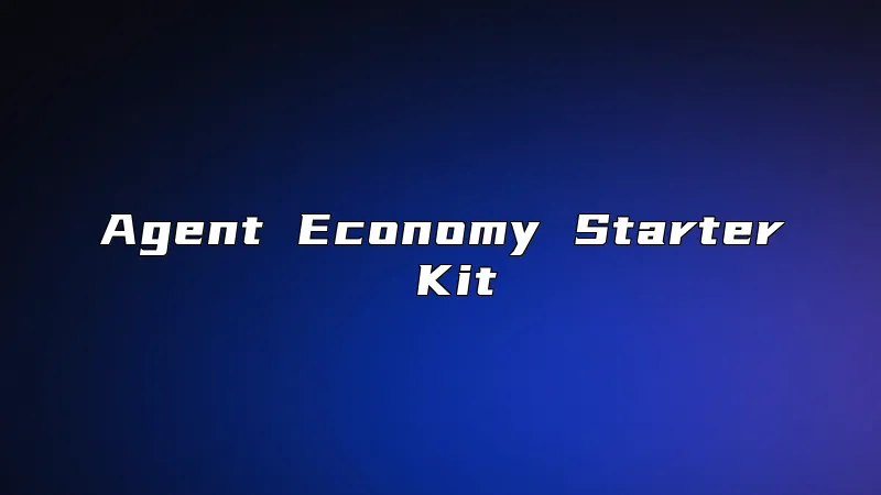 Agent Economy Starter Kit