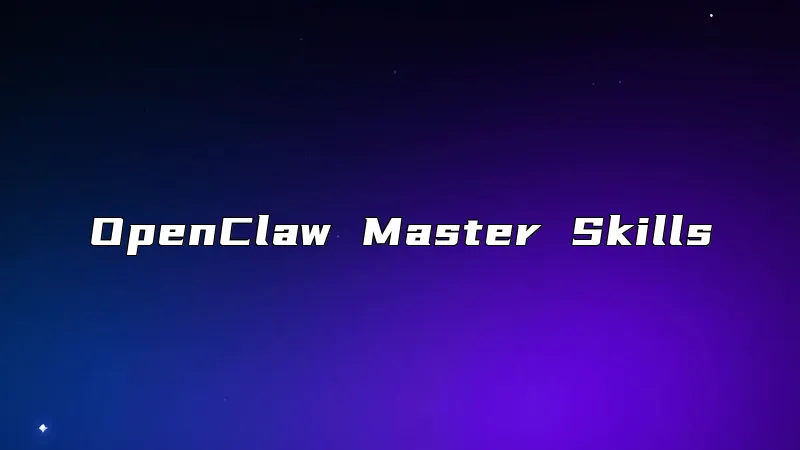 OpenClaw Master Skills