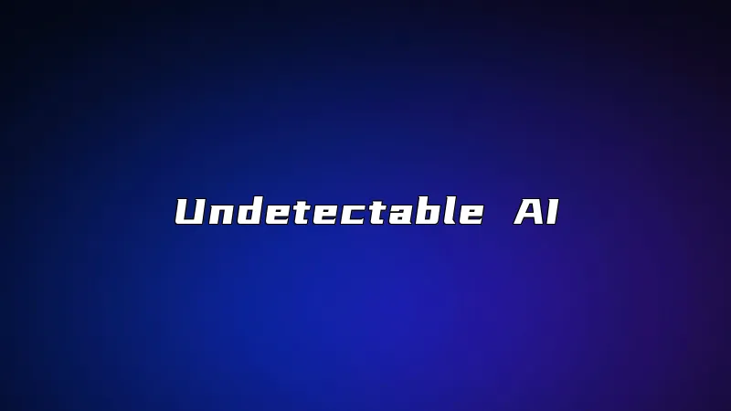 Undetectable AI