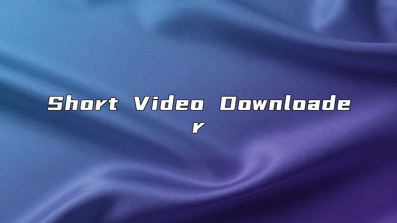 Short Video Downloader