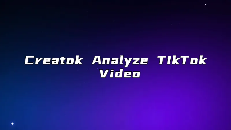 Creatok Analyze TikTok Video