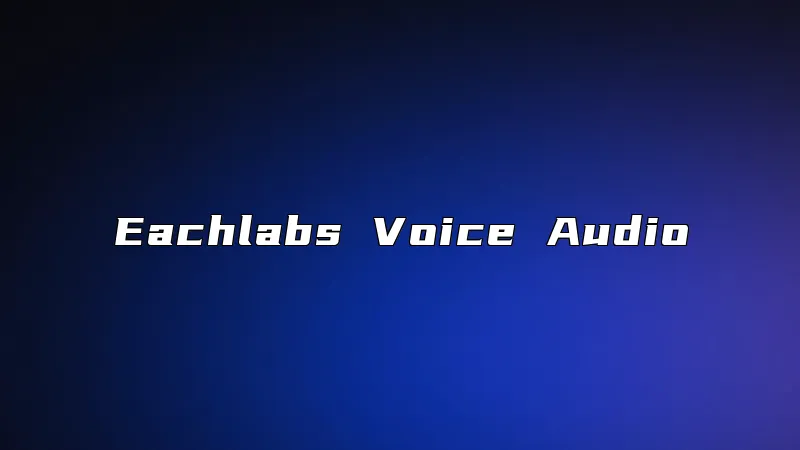 Eachlabs Voice Audio
