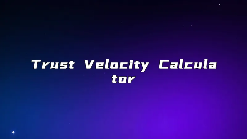 Trust Velocity Calculator