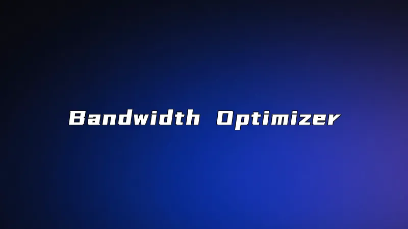 Bandwidth Optimizer