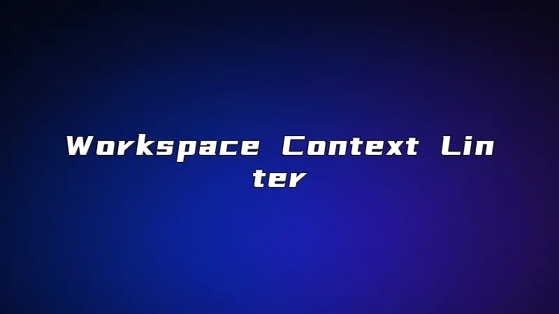 Workspace Context Linter