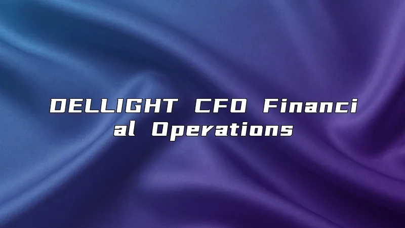 DELLIGHT CFO Financial Operations