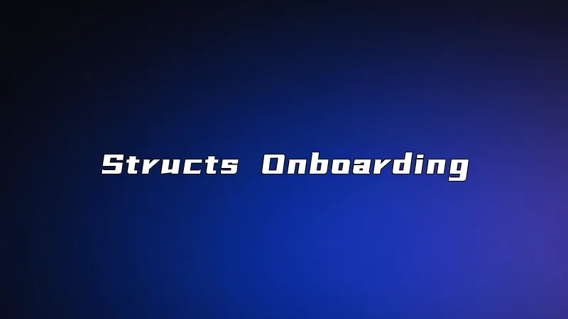 Structs Onboarding