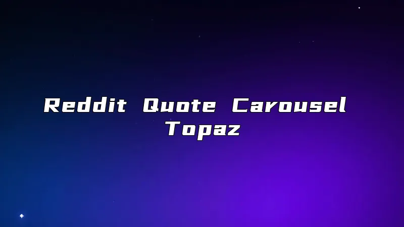 Reddit Quote Carousel Topaz