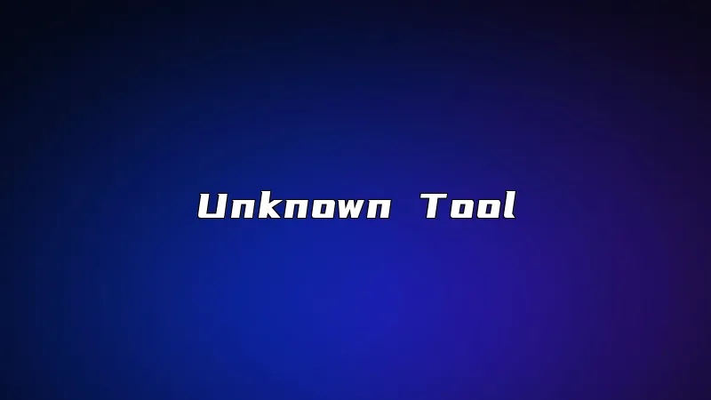 Unknown Tool