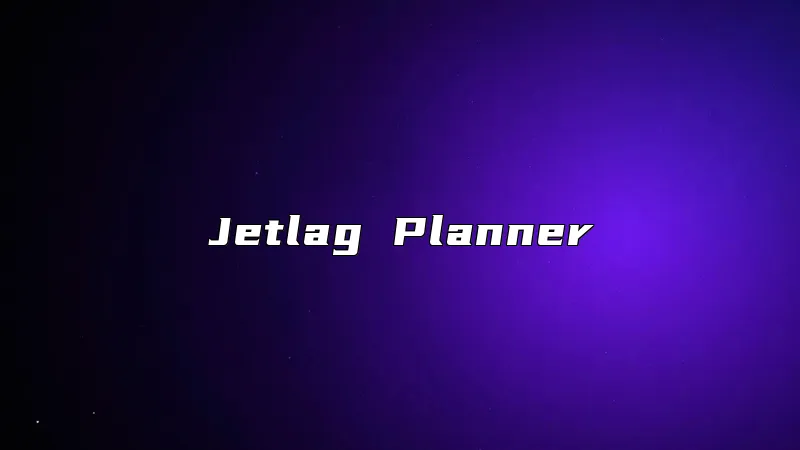 Jetlag Planner