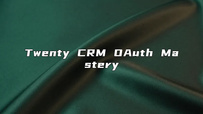 Twenty CRM OAuth Mastery