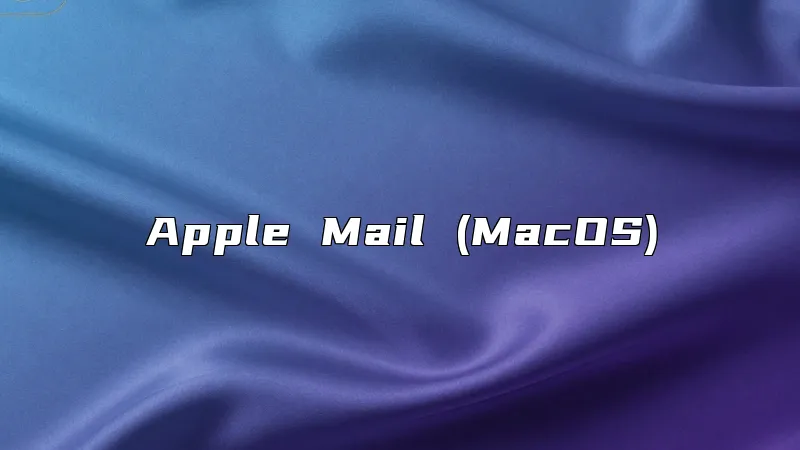 Apple Mail (MacOS)