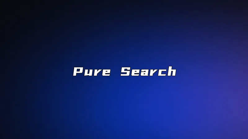 Pure Search