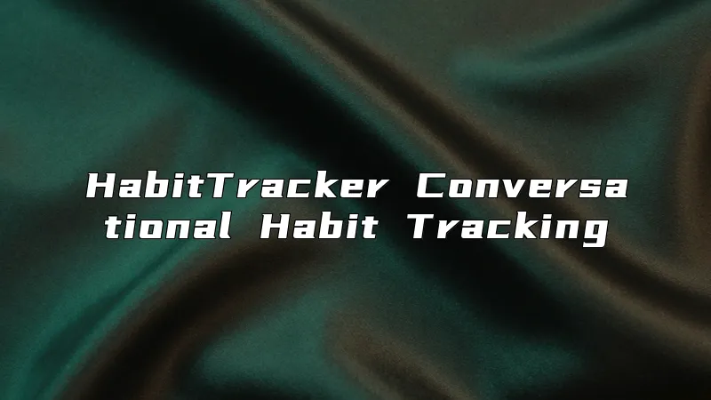 HabitTracker Conversational Habit Tracking