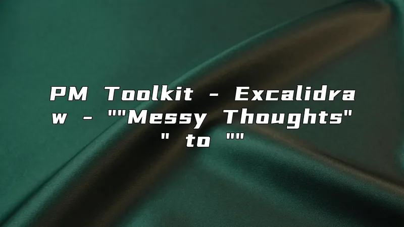PM Toolkit - Excalidraw - 