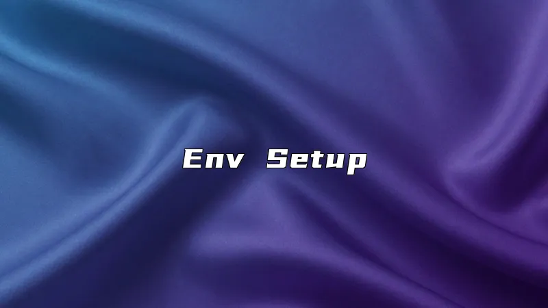 Env Setup