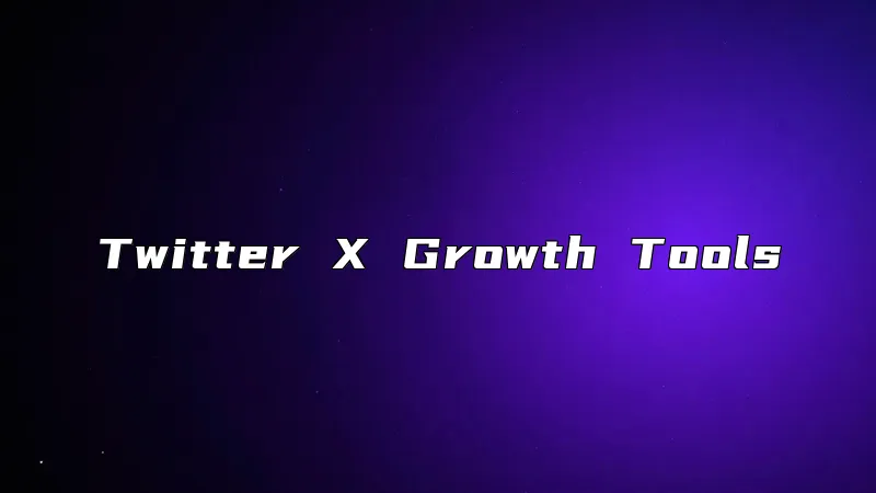 Twitter X Growth Tools